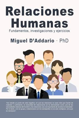 Relaciones Humanas: Fundamentos, Investigaciones Y Ejercicios by D'Addario, Miguel