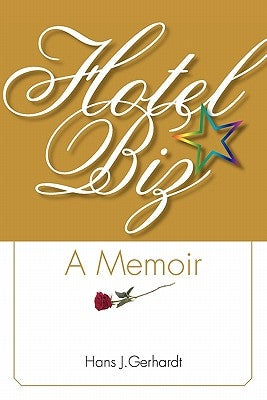 Hotelbiz: A Memoir by Gerhardt, Hans J.