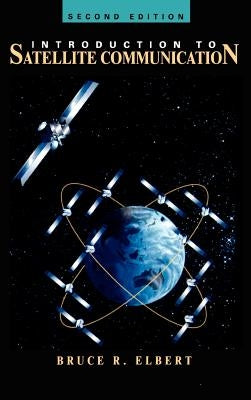 Introduction to Satellite Communication by Elbert, Bruce R.