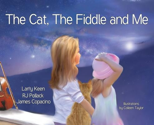 The Cat, The Fiddle and Me: A Magical Songbook Journey by Keen, Larry L.
