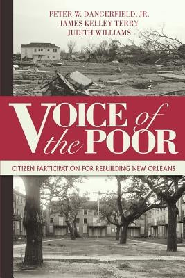 Voice of the Poor: Citizen Participation for Rebuilding New Orleans by Dangerfield, Peter W., Jr.