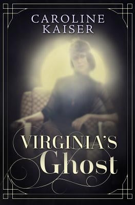 Virginia's Ghost by Kaiser, Caroline S.