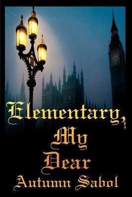 Elementary, My Dear by Sabol, Autumn