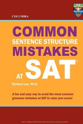 Columbia Common Sentence Structure Mistakes at SAT by Lee Ph. D., Richard