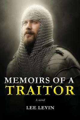 Memoirs of a Traitor by Levin, Lee R.