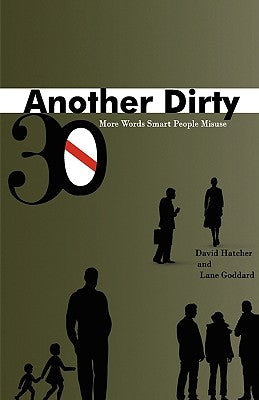 Another Dirty Thirty: More Words Smart People Misuse by Hatcher, David