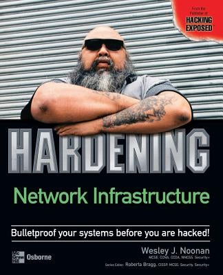 Hardening Network Infrastructure by Noonan, Wesley J.