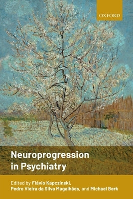 Neuroprogression in Psychiatry by Kapczinski, Flavio