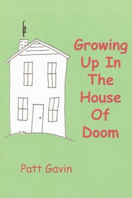 Growing Up In The House Of Doom by Gavin, Patt