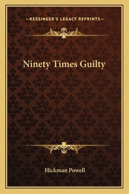 Ninety Times Guilty by Powell, Hickman