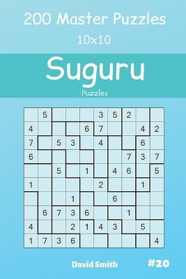 Suguru Puzzles - 200 Master Puzzles 10x10 Vol.20 by Smith, David