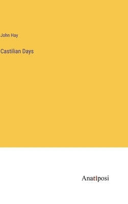 Castilian Days by Hay, John