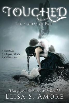 Touched - The Caress of Fate by Amore, Elisa S.