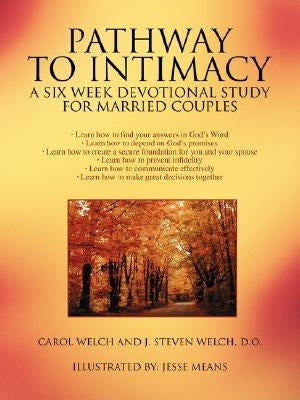 Pathway to Intimacy: A Six Week Devotional Study for Married Couples by Welch, Carol