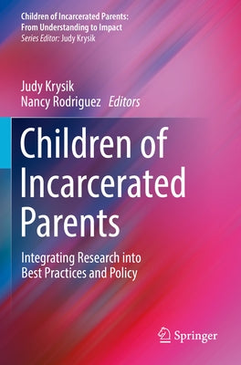Children of Incarcerated Parents: Integrating Research Into Best Practices and Policy by Krysik, Judy