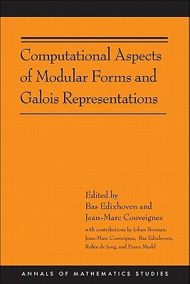 Computational Aspects of Modular Forms and Galois Representations: How One Can Compute in Polynomial Time the Value of Ramanujan's Tau at a Prime by Edixhoven, Bas