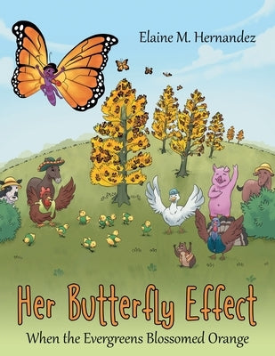Her Butterfly Effect: When the Evergreens Blossomed Orange by Hernandez, Elaine M.