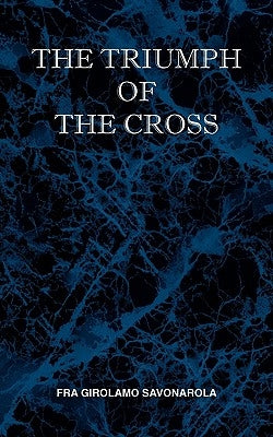 The Triumph of the Cross by Savonarola, Fra Girolamo