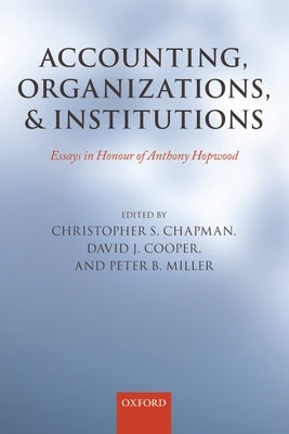 Accounting, Organizations, and Institutions: Essays in Honour of Anthony Hopwood by Chapman, Christopher S.