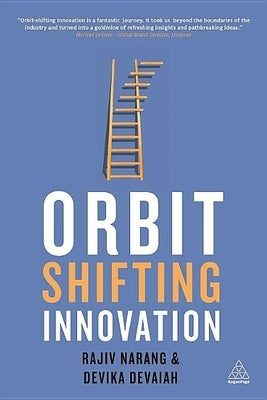 Orbit-Shifting Innovation: The Dynamics of Ideas That Create History by Narang, Rajiv