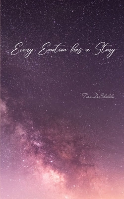 Every emotion has a story by DeShields, Tori