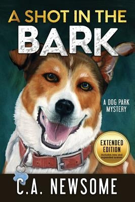 A Shot in the Bark: A Dog Park Mystery by Newsome, C. A.