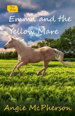 Emma and the Yellow Mare by McPherson, Angie