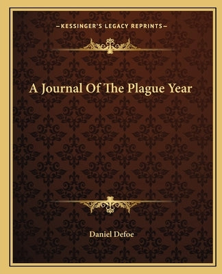 A Journal of the Plague Year by Defoe, Daniel