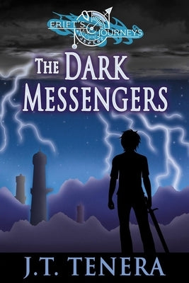 Erift's Journeys: The Dark Messengers by Tenera, J. T.