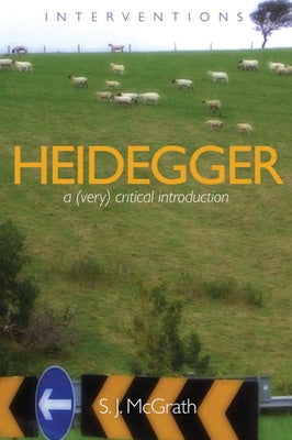 Heidegger: A (Very) Critical Introduction by McGrath, S. J.