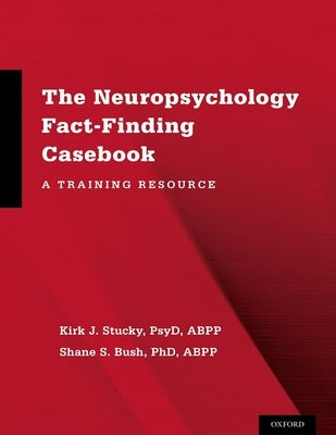 Neuropsychology Fact-Finding Casebook: A Training Resource by Stucky, Kirk J.