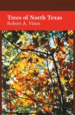 Trees of North Texas by Vines, Robert a.