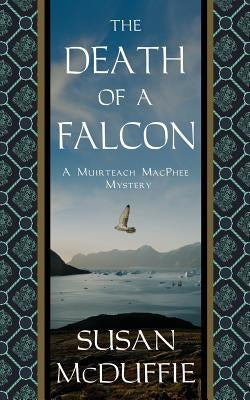 The Death of a Falcon: A Muirteach MacPhee Mystery by McDuffie, Susan
