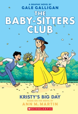 Kristy's Big Day: A Graphic Novel (the Baby-Sitters Club #6) (Full-Color Edition): Volume 6 by Martin, Ann M.