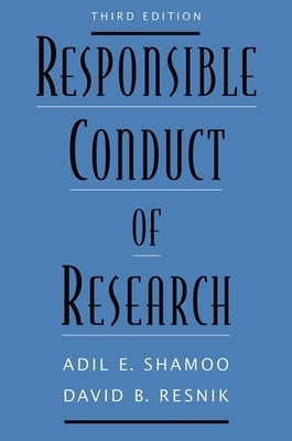 Responsible Conduct of Research by Shamoo, Adil E.