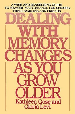 Dealing with Memory Changes as You Grow Older by Gose, Kathleen