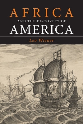 Africa and the Discovery of America by Wiener, Leo