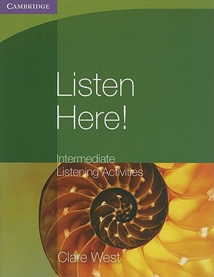 Listen Here! Intermediate Listening Activities by West, Clare