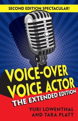 Voice-Over Voice Actor: The Extended Edition by Platt, Tara