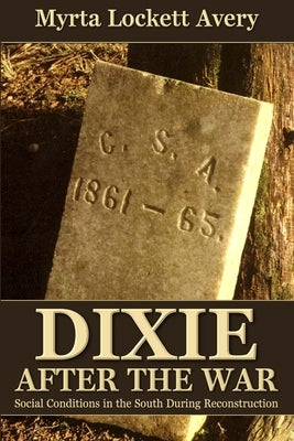 Dixie After the War by Avary, Myrta Lockett