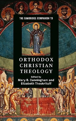 The Cambridge Companion to Orthodox Christian Theology by Cunningham, Mary B.