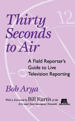 Thirty Seconds to Air by Arya, Bob