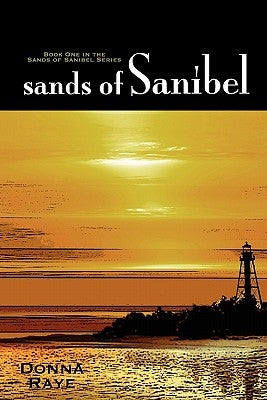 Sands of Sanibel: Book One: Sands of Sanibel Series by Raye, Donna