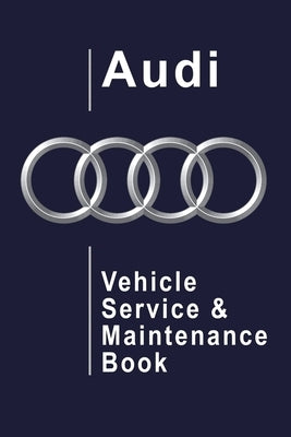 Audi Vehicle Service and Maintenance Book by Publishers, Hit the Road