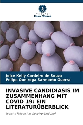 Invasive Candidiasis Im Zusammenhang Mit Covid 19: Ein Literaturüberblick by Cordeiro de Souza, Joice Kelly