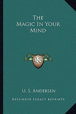 The Magic in Your Mind by Andersen, U. S.