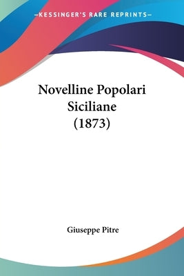 Novelline Popolari Siciliane (1873) by Pitre, Giuseppe