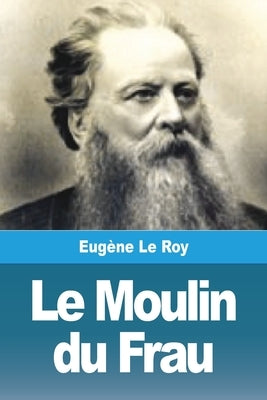 Le Moulin du Frau by Le Roy, Eugène