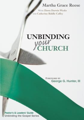 Unbinding Your Church: Pastor's Guide: Steps & Sermons by Reese, Martha Grace