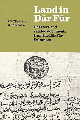 Land in Dar Fur: Charters and Related Documents from the Dar Fur Sultanate by O'Fahey, R. S.